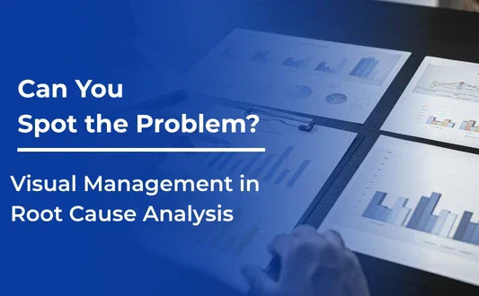 Can You Spot the Problem? Visual Management in Root Cause Analysis