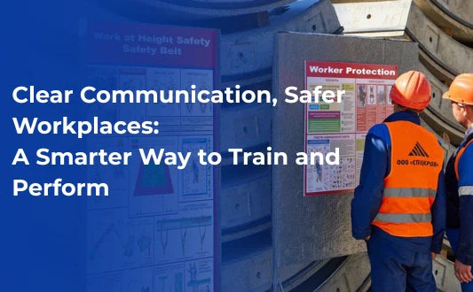 Clear Communication, Safer Workplaces: A Smarter Way to Train and Perform